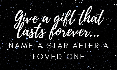 Give a gift that lasts forever! Name a star after your loved one.