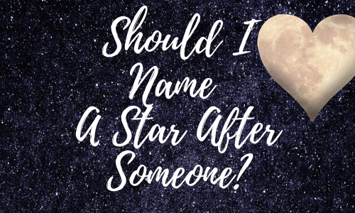 Should I Name a Star After Someone? | Star Name Registry
